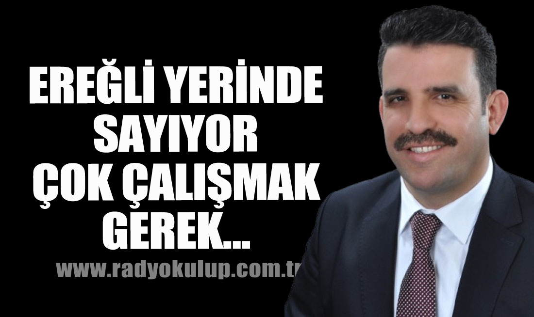 EREĞLİ YERİNDE SAYIYOR; ÇOK ÇALIŞMAK GEREK…