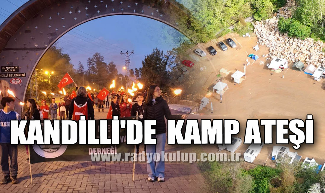 KANDİLLİ'DE  KAMP ATEŞİ