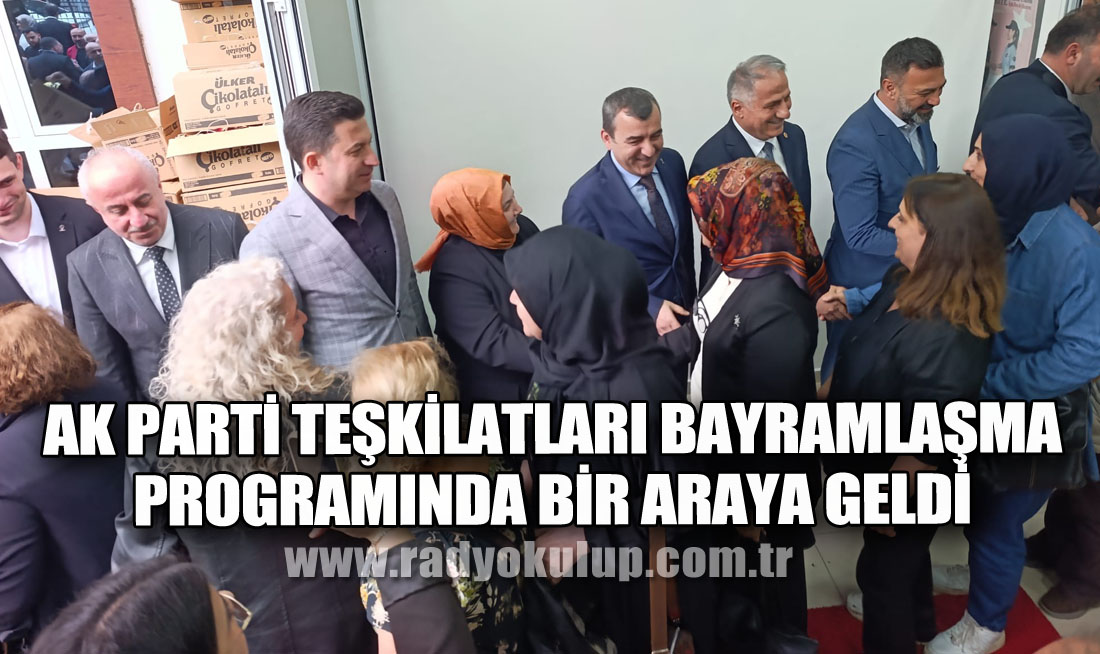 AK Parti Teşkilatları Bayramlaşma Programında Bir Araya Geldi