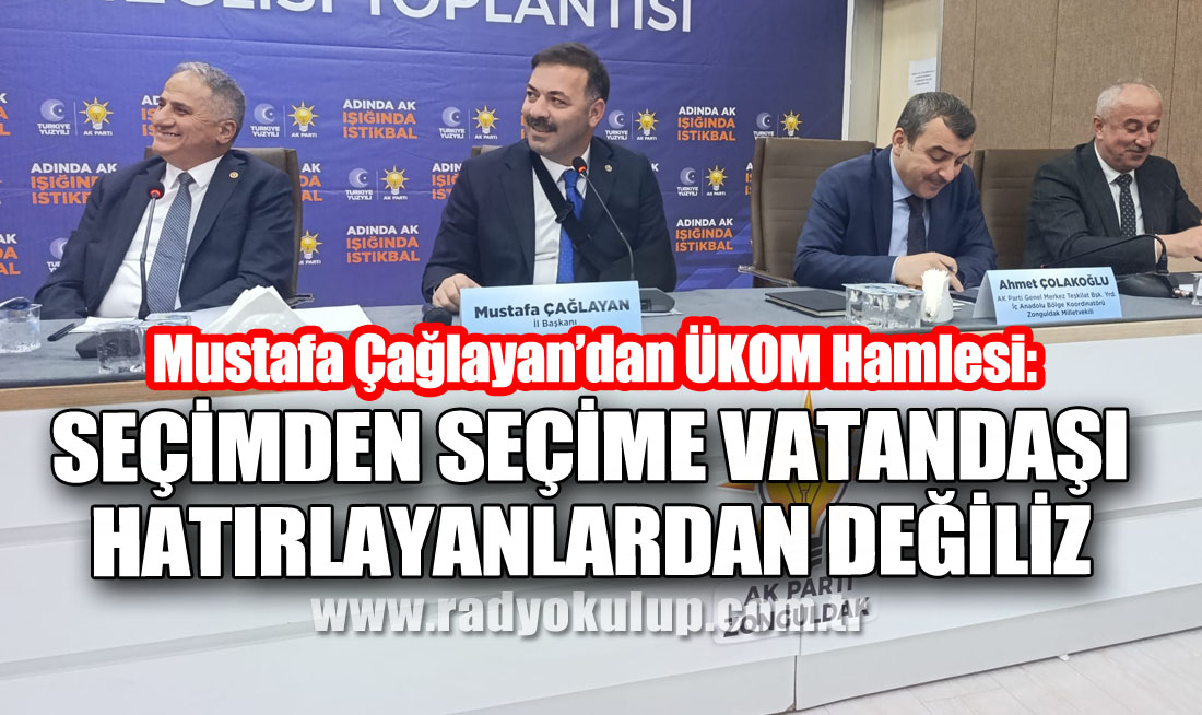 Mustafa Çağlayan’dan ÜKOM Hamlesi: “Seçimden Seçime Vatandaşı Hatırlayanlardan Değiliz”