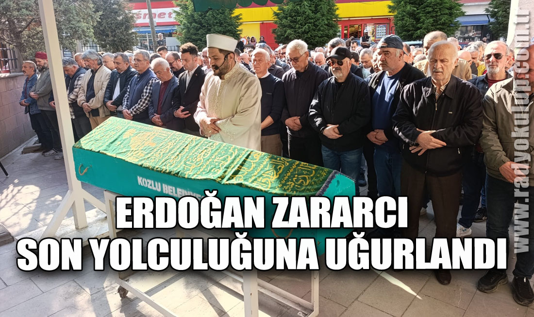 Erdoğan Zararcı Son Yolculuğuna Uğurlandı