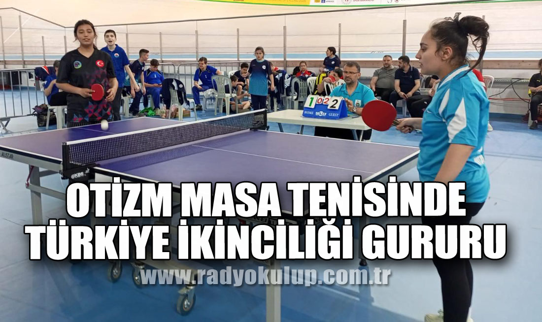 OTİZM MASA TENİSİNDE TÜRKİYE İKİNCİLİĞİ GURURU