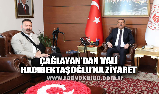 Çağlayan’dan Vali Hacıbektaşoğlu’na Ziyaret