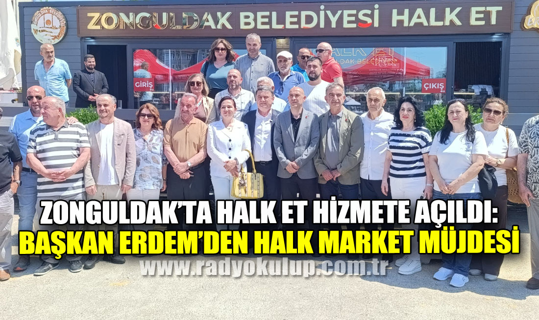 Zonguldak’ta Halk Et Hizmete Açıldı: Başkan Erdem’den Halk Market Müjdesi