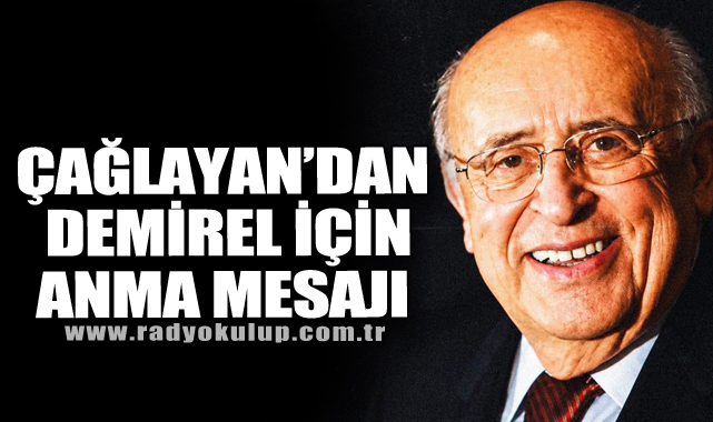 Mustafa Çağlayan’dan Süleyman Demirel İçin Anma Mesajı