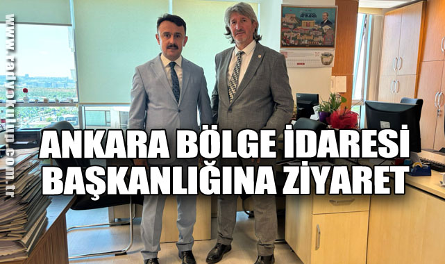 ANKARA BÖLGE İDARESİ BAŞKANLIĞINA ZİYARET