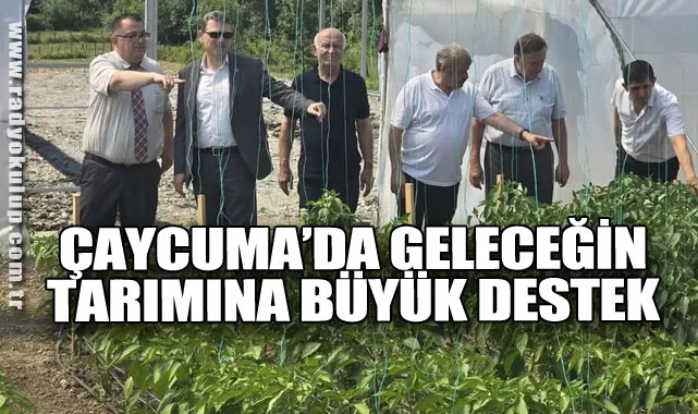 ​Çaycuma’da Geleceğin Tarımına Büyük Destek