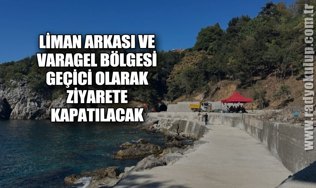 Liman Arkası ve Varagel Bölgesi Geçici Olarak Ziyarete Kapatılacak