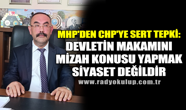 MHP'Den CHP'Ye Sert Tepki: Devletin Makamını Mizah Konusu Yapmak Siyaset Değildir