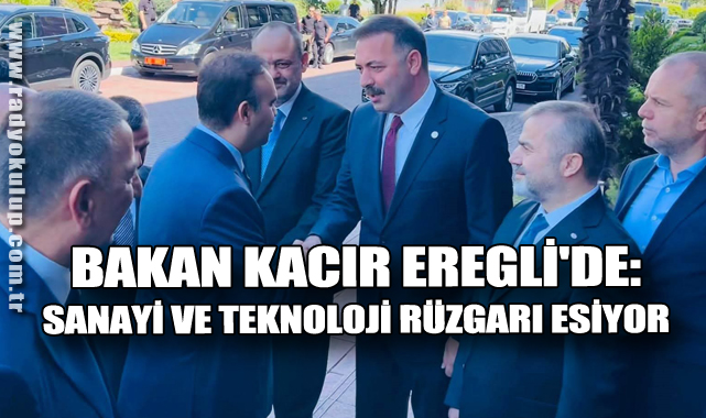 Bakan Kacır Eregli'de: Sanayi Ve Teknoloji Rüzgarı Esiyor
