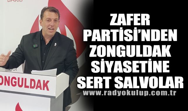 Zafer Partisinden Zonguldak Siyasetine Sert Salvolar