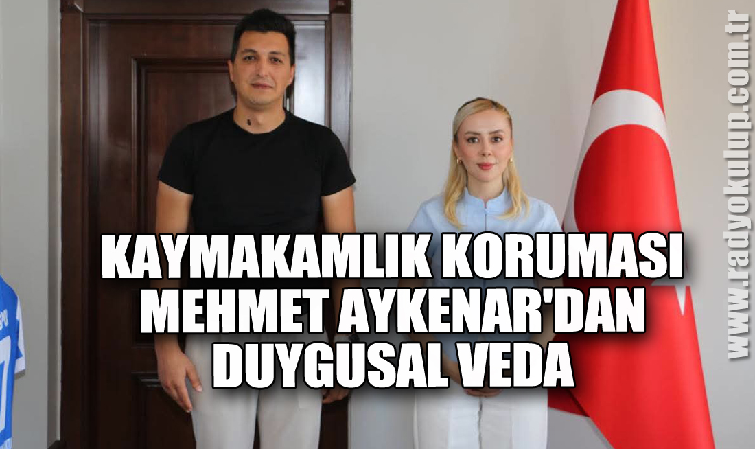 Kaymakamlık Koruması Mehmet Aykenar'dan Duygusal Veda
