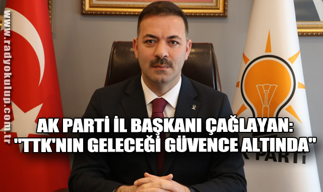 AK Parti İl Başkanı Çağlayan: