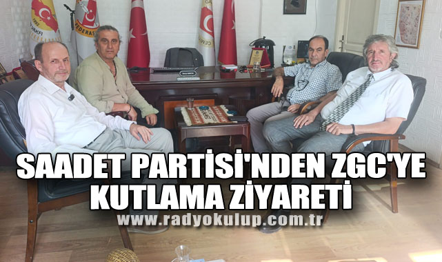 SAADET PARTİSİ'NDEN ZGC'YE KUTLAMA ZİYARETİ