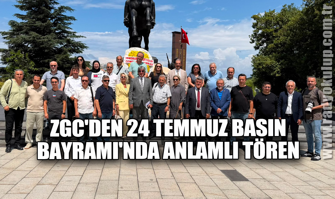 ZGC'DEN 24 TEMMUZ BASIN BAYRAMI'NDA ANLAMLI TÖREN