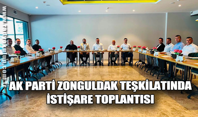 AK Parti Zonguldak Teşkilatında İstişare Toplantısı