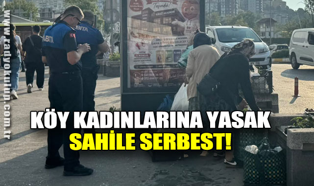 KÖY KADINLARINA YASAK SAHİLE SERBEST!
