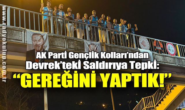 AK Parti Gençlik Kolları’ndan Devrek’teki Saldırıya Tepki: “Gereğini Yaptık!”