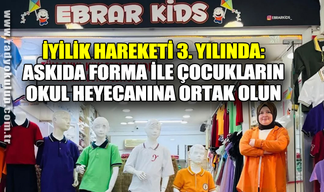 İyilik Hareketi 3. Yılında: Askıda Forma İle Çocukların Okul Heyecanına Ortak Olun