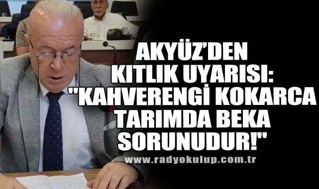 Akyüz’den Kıtlık Uyarısı: