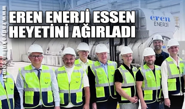 Eren Enerji Essen Heyetini Ağırladı