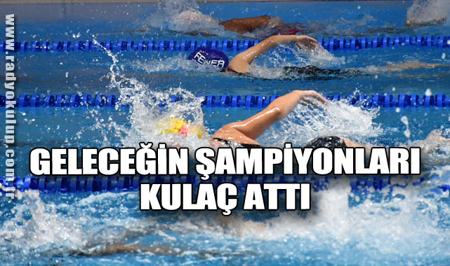 Geleceğin Şampiyonları Kulaç Attı