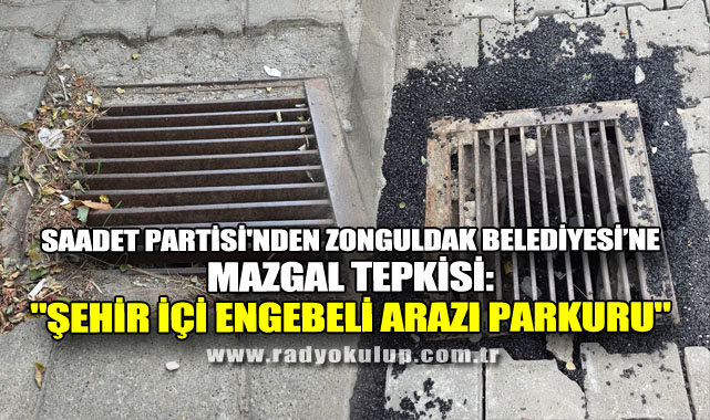 Saadet Partisi'nden Zonguldak Belediyesi'ne Mazgal Tepkisi: