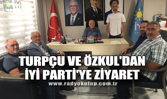Turpçu ve Özkul'dan İyi Parti'ye Ziyaret