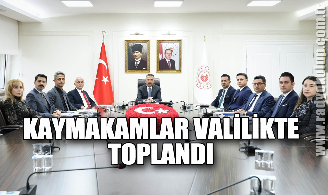 Kaymakamlar Valilikte Toplandı