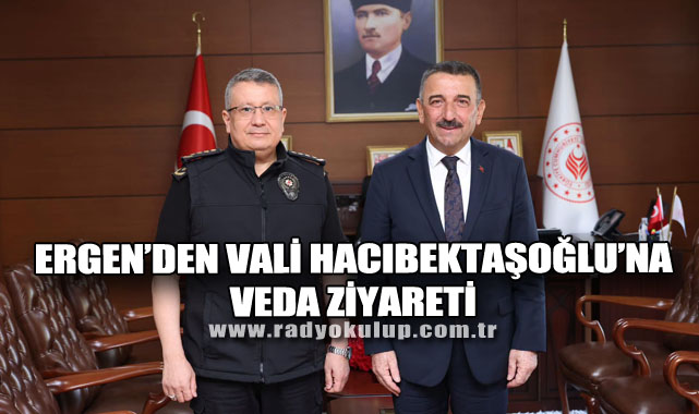 Ergen’den Vali Hacıbektaşoğlu’na Veda Ziyareti