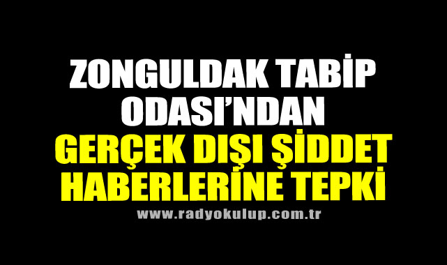 Zonguldak Tabip Odası’ndan Gerçek Dışı Şiddet Haberlerine Tepki