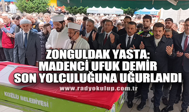 Zonguldak Yasta: Genç Madenci Ufuk Demir Son Yolculuğuna Uğurlandı​
