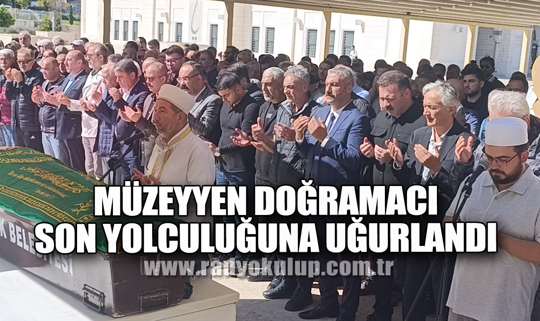 Müzeyyen Doğramacı Son Yolculuğuna Uğurlandı​