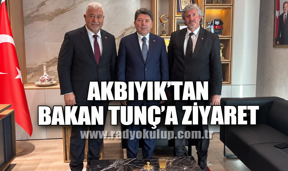 AKBIYIK’TAN BAKAN TUNÇ’A ZİYARET