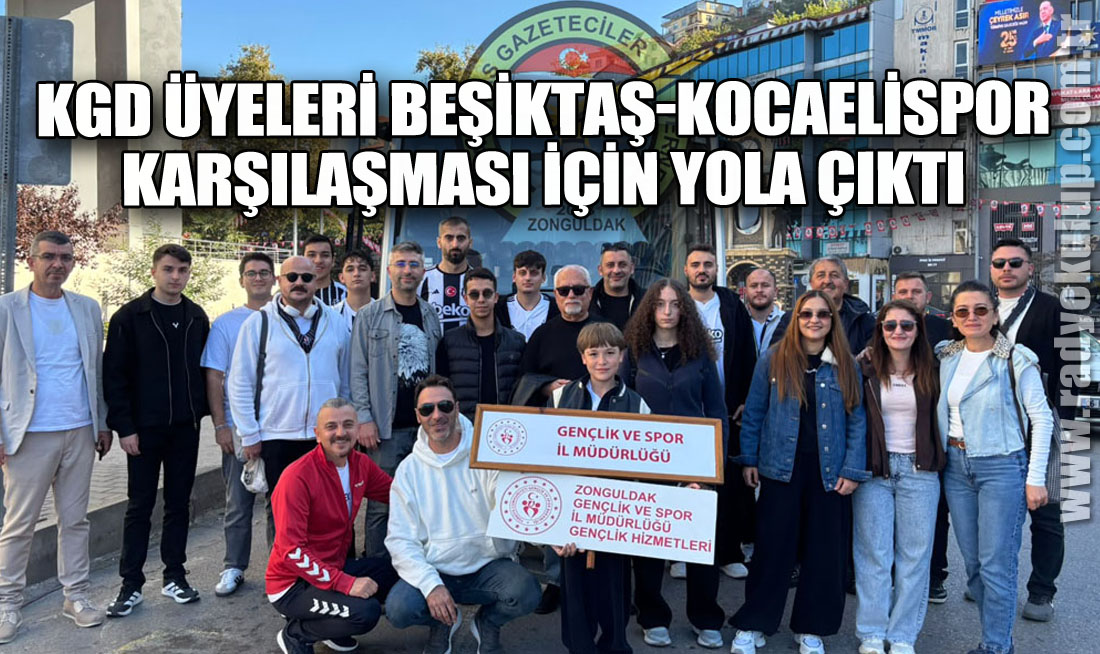 KGD ÜYELERİ BEŞİKTAŞ-KOCAELİSPOR KARŞILAŞMASI İÇİN YOLA ÇIKTI