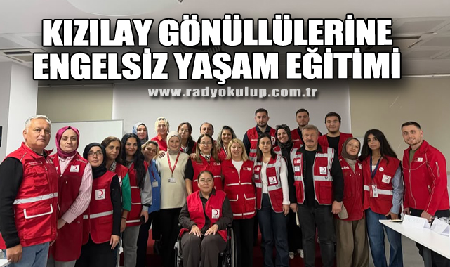 Kızılay Gönüllülerine Engelsiz Yaşam Eğitimi
