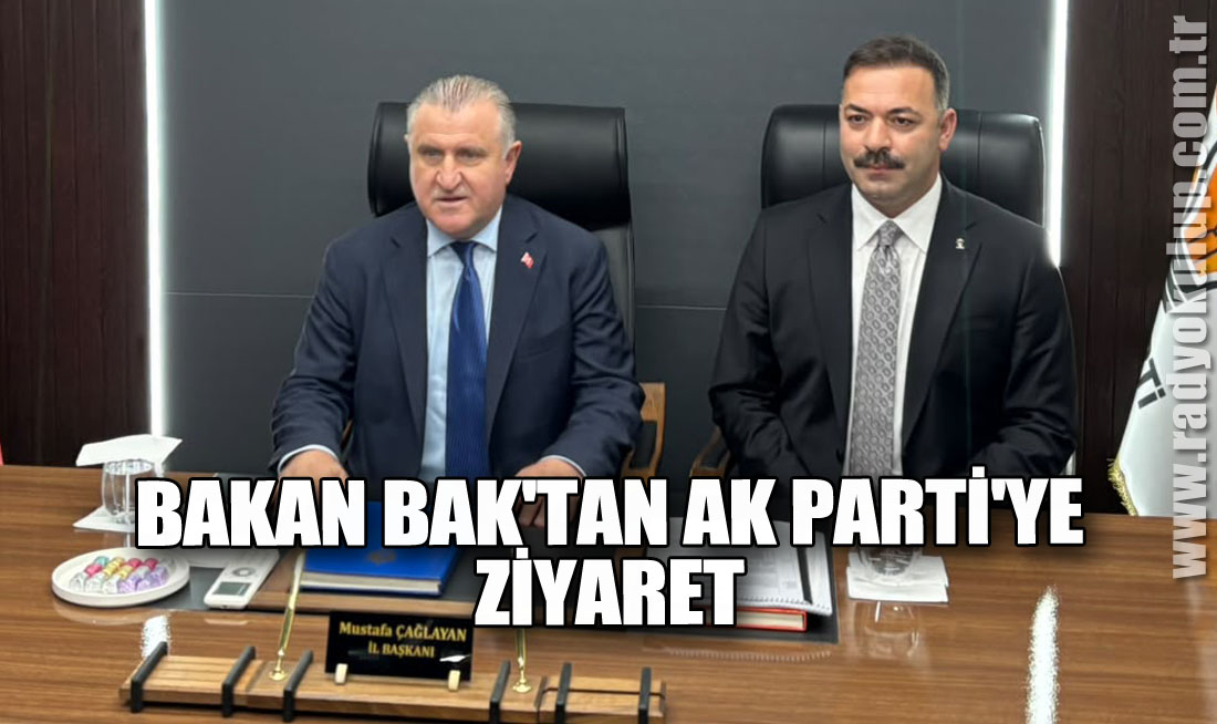 Bakan Bak'tan AK Parti'ye ziyaret