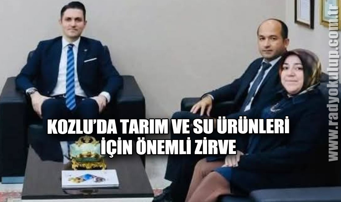 Kozlu’da Tarım ve Su Ürünleri İçin Önemli Zirve​