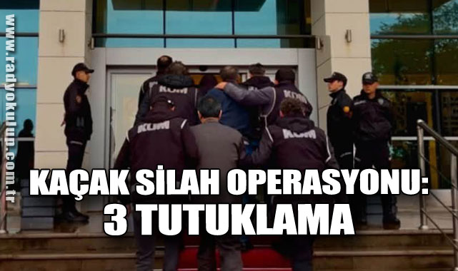 Kaçak Silah Operasyonu: 3 Tutuklama