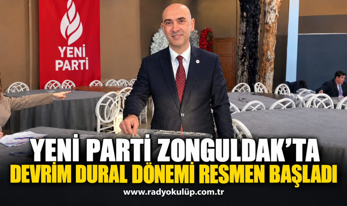 Yeni Parti Zonguldak'ta Devrim Dural Dönemi Resmen Başladı