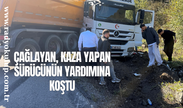 ÇAĞLAYAN, KAZA YAPAN SÜRÜCÜNÜN YARDIMINA KOŞTU