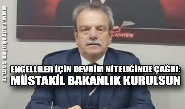 Engelliler İçin Devrim Niteliğinde Çağrı: Müstakil Bakanlık Kurulsun