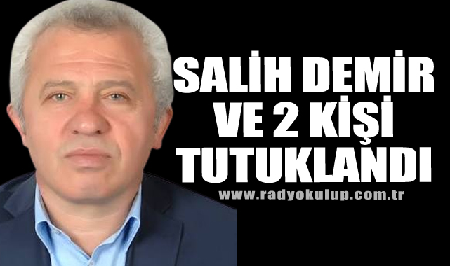 Mehmet Salih Demir ve 2 Kişi Tutuklandı